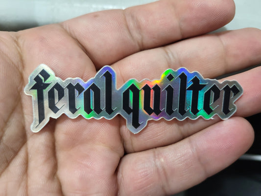 Feral quilter holographic sticker 3/4in x 2 3/4in