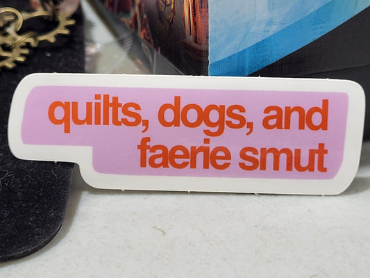Quilts, dogs, and faerie smut vinyl sticker 1in x 3in