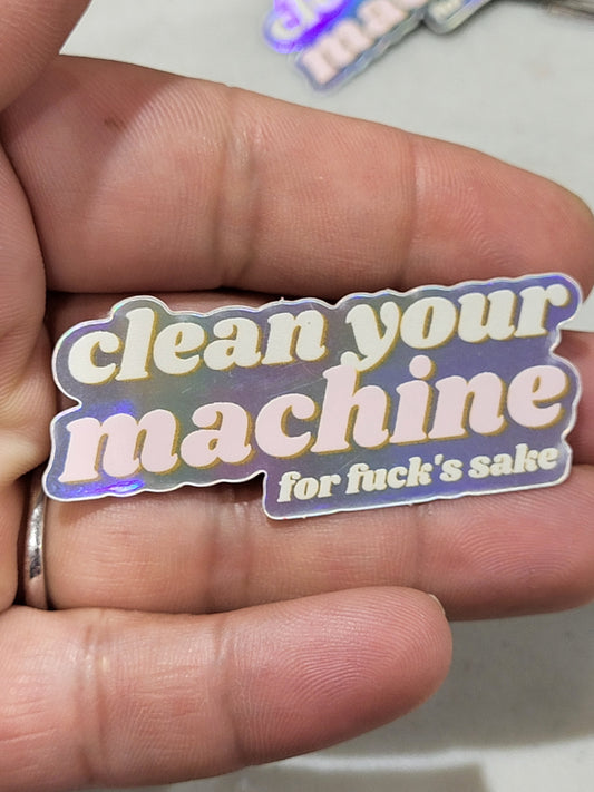 Clean your machine holographic sticker 3/4in x 2in
